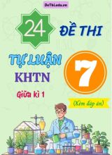 Tổng hợp 24 Đề thi Tự luận KHTN 7 giữa Kì 1 (Kèm đáp án)